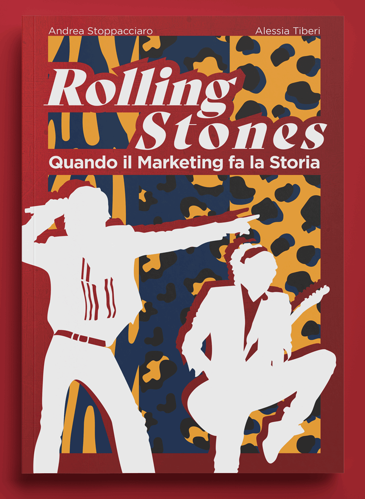Copertina Rolling Stones Quando il Marketing fa la Storia di Andrea Stoppacciaro ed Alessia Tiberi