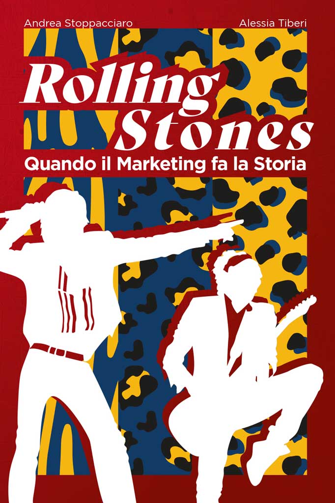 Rolling Stones Quando il Marketing Fa la Storia - Andrea Stoppacciaro - Alessia Tiberi -Copertina
